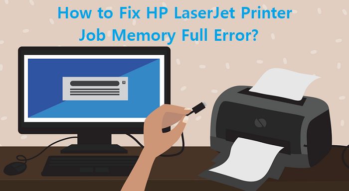 How to Fix HP LaserJet Printer Job Memory Full Error?