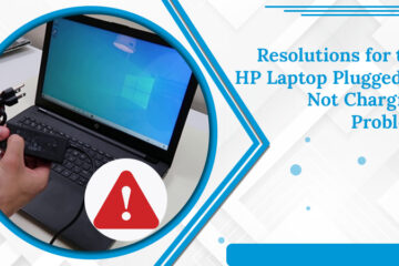 Resolutions for the HP Laptop Plugged in Not Charging Problem