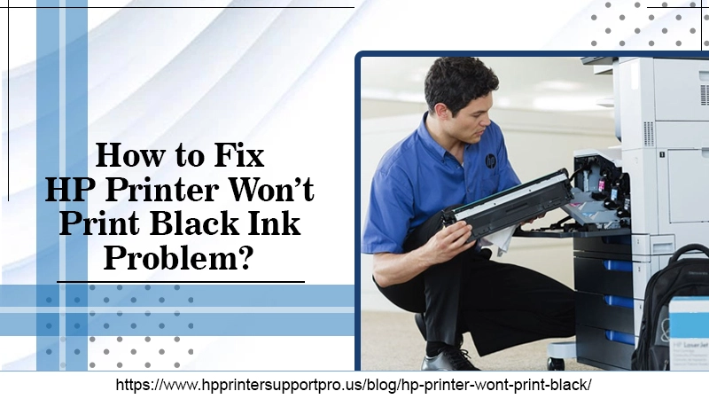 How to Fix HP Printer Won’t Print Black Ink Problem?
