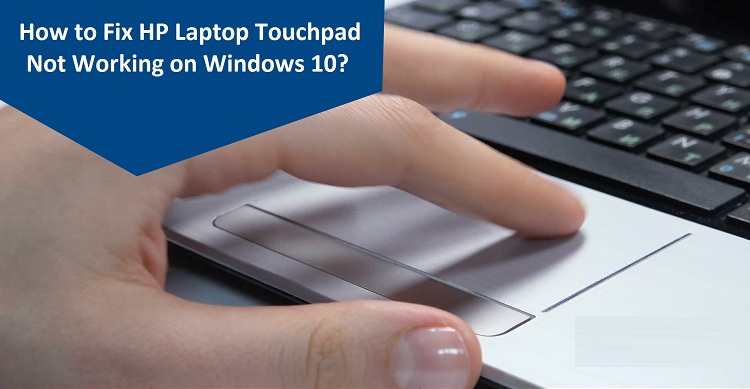 How To Fix Hp Laptop Touchpad Not Working On Windows 10